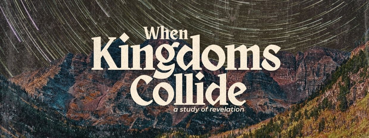 When Kingdoms Collide: A Study of Revelation